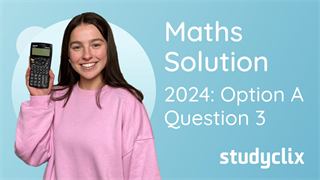 Studyclix: Junior Cycle Maths – 2024 Mock (Option A) Higher Q3 | Studyclix