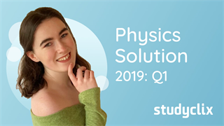 Solution: Leaving Cert Physics - 2019 State Higher Q1 | Studyclix